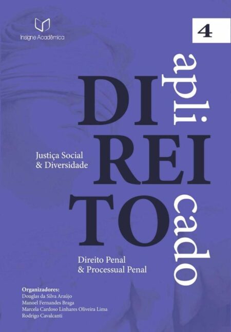 Direito Aplicado:Justiça Social e Diversidade (Volume 4 – Direito Penal e Processual Penal)