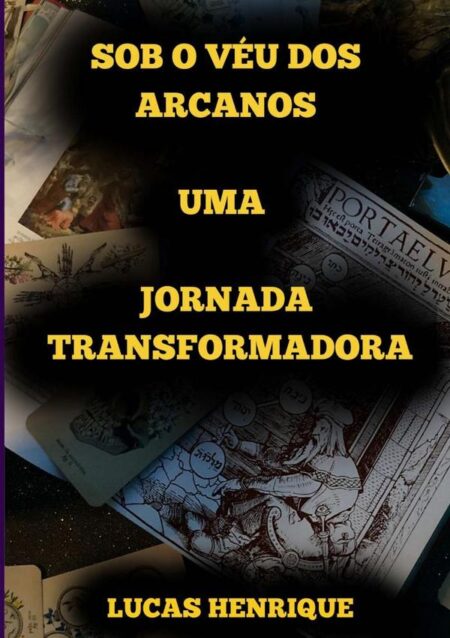 Sob O Véu Dos Arcanos:UMA JORNADA TRANSFORMADORA
