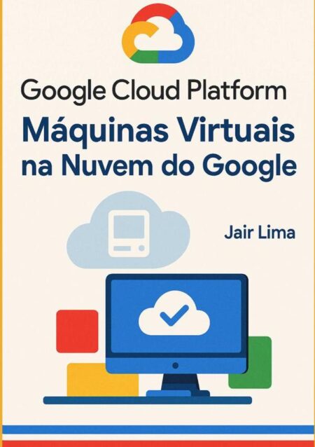 Google Cloud Platform (gcp):Máquinas Virtuais na Nuvem do Google