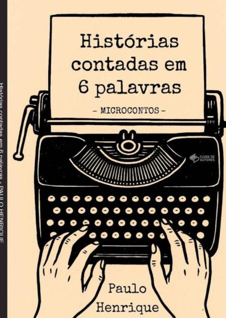 Histórias Contadas Em 6 Palavras:Microcontos