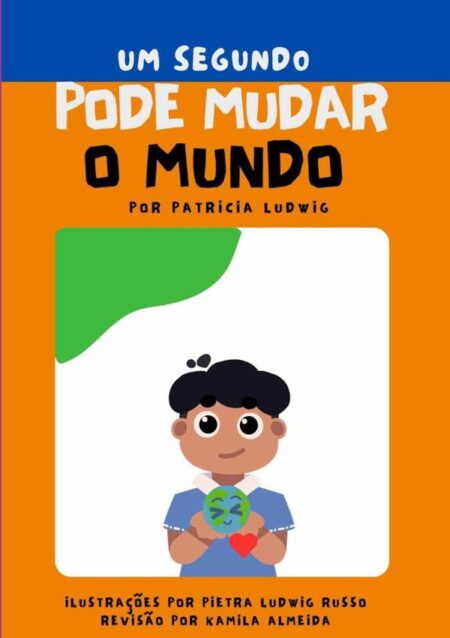 Um Segundo Pode Mudar O Mundo:Sustentabilidade e ecologia