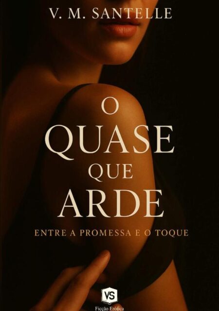 O Quase Que Arde:Entre a Promessa e o Toque