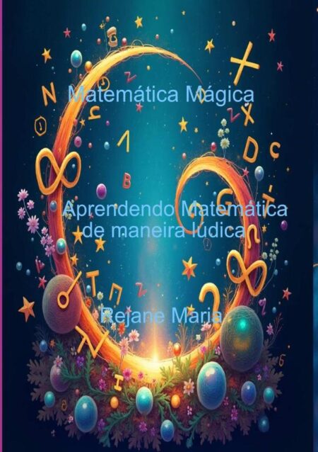 Matemática Mágica:Aprendendo Matemática de maneira lúdica