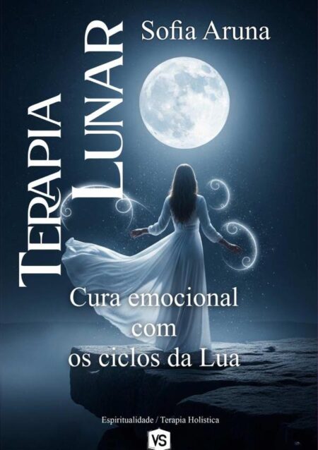 Terapia Lunar:Cura emocional com os ciclos da Lua