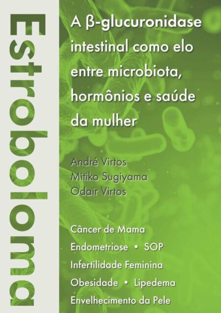 Estroboloma:A ß-glucuronidase intestinal como elo entre microbiota, hormônios e saúde da mulher