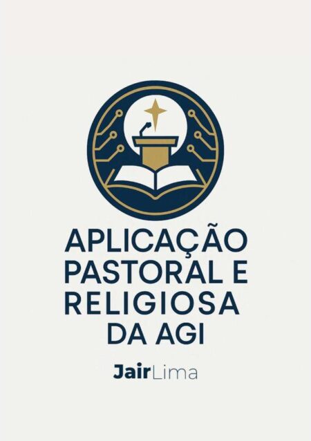 Aplicação Pastoral E Religiosa Da Agi:Inteligência Artificial Geral