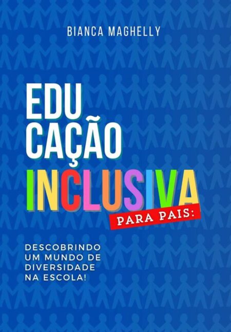 Educação Inclusiva Para Pais: Descobrindo Um Mundo De Diversidade Na Escola!