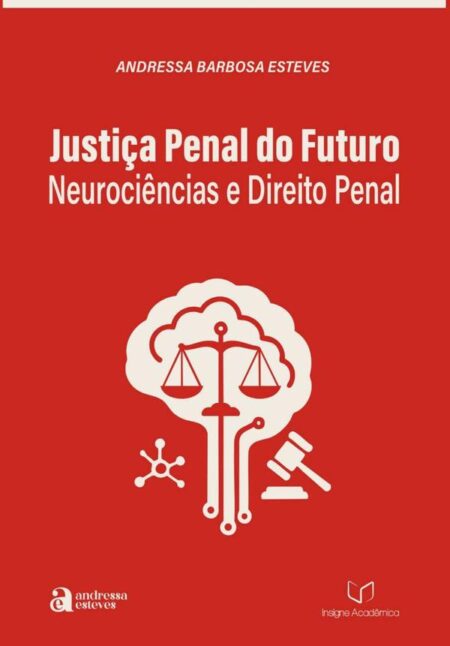 Justiça Penal Do Futuro:Neurociências e Direito Penal