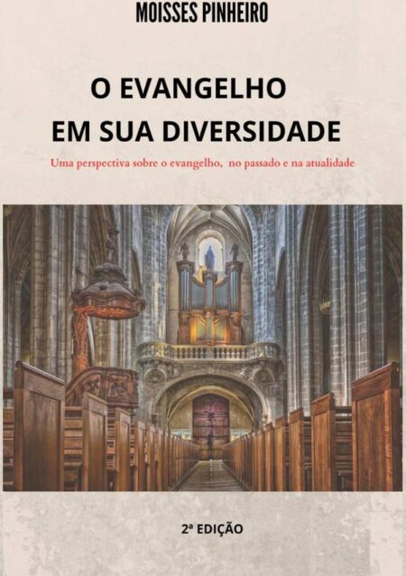O Evangelho Em Sua Diversidade:Uma perspectiva sobre o evangelho, no passado e na atualidade