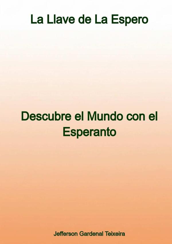 La Llave De La Espero:Descubre el Mundo con el Esperanto