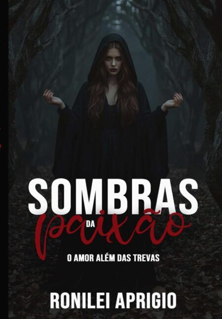 Sombras Da Paixão:O AMOR ALÉM DAS TREVAS