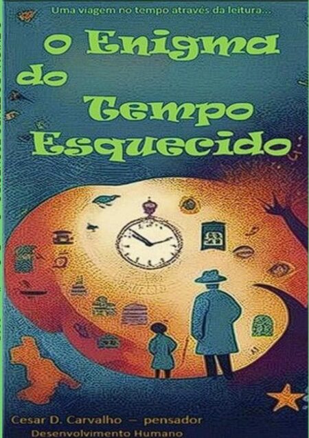 O Enigma Do Tempo Esquecido:e seus fragmentos