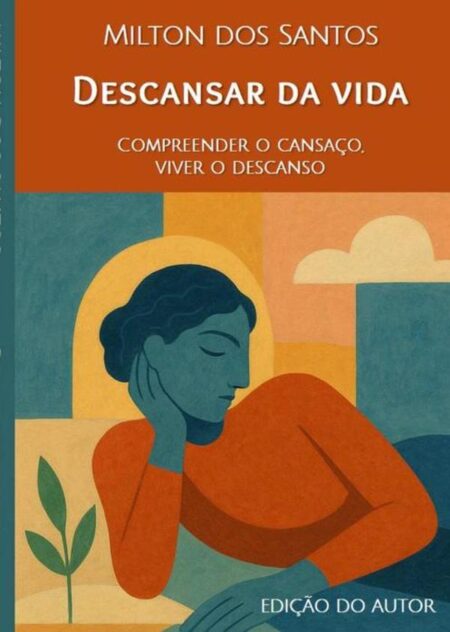 Descansar Da Vida:Compreender o cansaço, viver o descanso