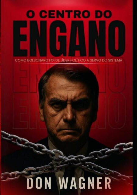 O Centro Do Engano:Como Bolsonaro foi de Líder Político a Servo do Sistema