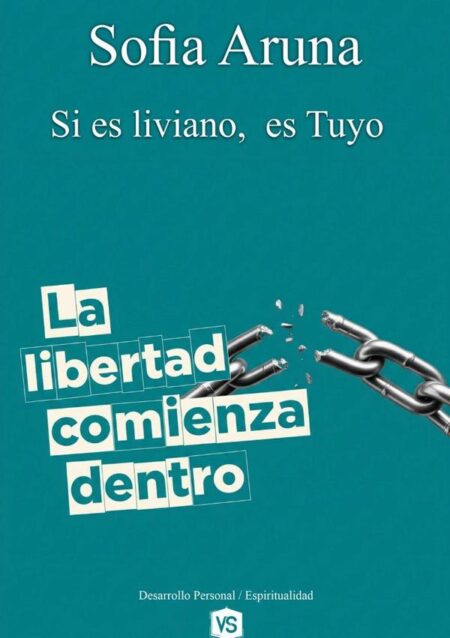 La Libertad Comienza Dentro:Si es liviano, es tuyo
