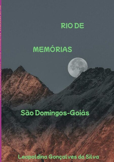 Rio De Memórias, São Domingos-goiás:TEMPOS DE OURO