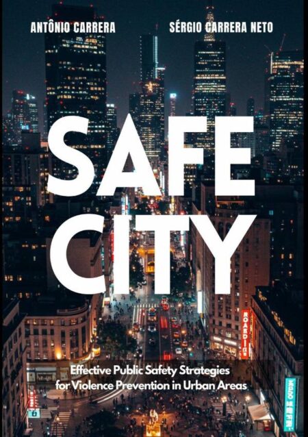 Safe City:Effective Public Safety Strategies for Violence Prevention in Urban Areas
