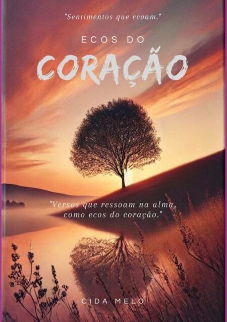 Ecos Do Coração:Versos que ressoam na alma, como ecos do coração