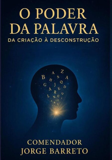 O Poder Da Palavra:Da Criação à Desconstrução