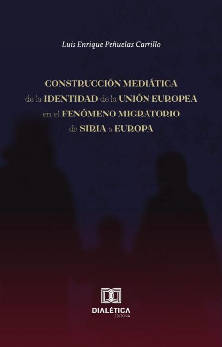 Construcción mediática de la identidad de la Unión Europea en el fenómeno migratorio de Siria a Europa