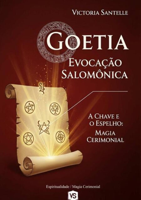 Goetia: Evocação Salomônica:A Chave e o Espelho: Magia Cerimonial