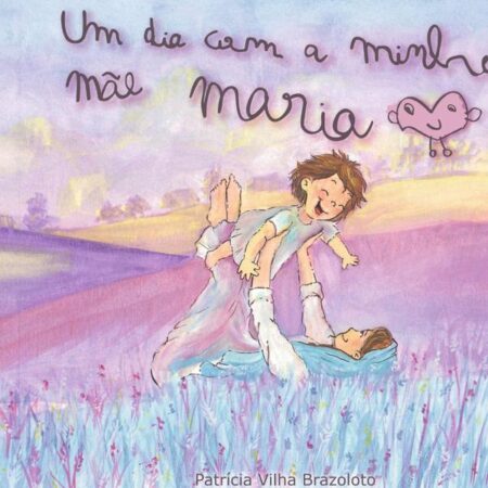 Um Dia Com A Minha Mãe Maria