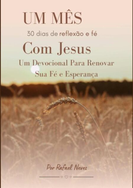 Um Mês Com Jesus:30 Dias de Reflexão e Fé