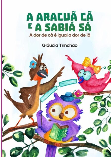 A Aracuã Cã E A Sabiá Sá:A dor de cá e Igual a dor de lá