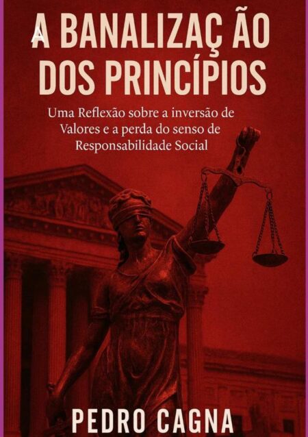 A Banalização Dos Princípios:UMA REFLEXÃO SOBRE A INVERSÃO DE VALORES E A PERDA DO SENSO DE RESPONSABILIDADE SOCIAL