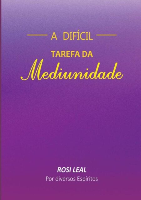 A Difícil Tarefa Da Mediunidade