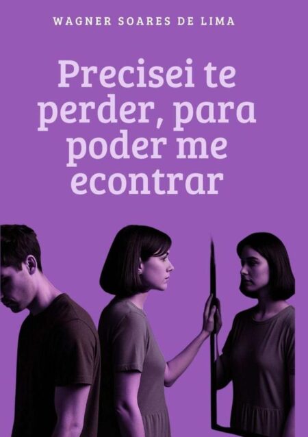 Precisei Te Perder, Para Poder Me Encontrar