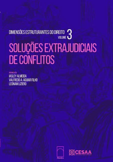 Dimensões Estruturantes Do Direito, Vol. 3:Soluções Extrajudiciais de Conflitos