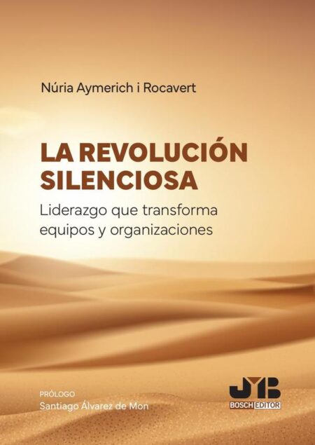 La revolución silenciosa. Liderazgo que transforma equipos y organizaciones