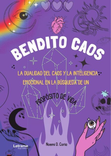 Bendito caos:La dualidad del caos y la inteligencia emocional en la búsqueda de un propósito de vida