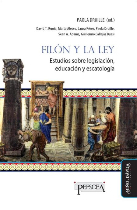 Filón y la ley. Estudios sobre legislación, educación y escatología