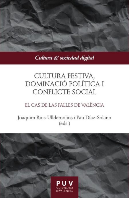 Cultura festiva, dominació política i conflicte social:El cas de las Falles de València