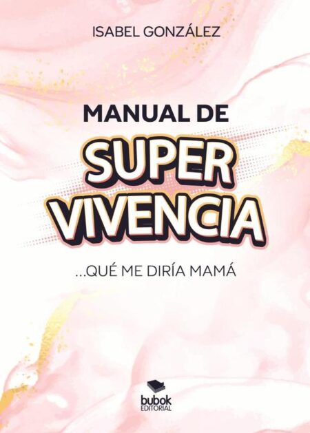 Manual de super-vivencia:Qué me diría mamá
