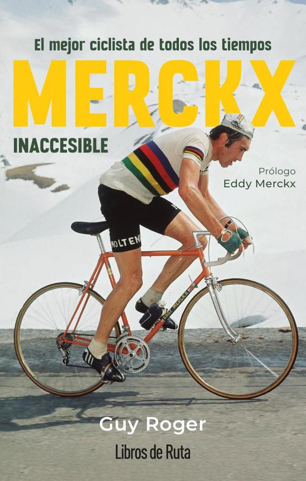 Merckx. Inaccesible:El mejor ciclista de todos los tiempos