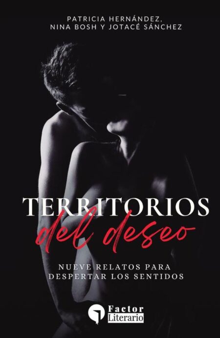 Territorios del deseo:Nueve relatos para despertar los sentidos