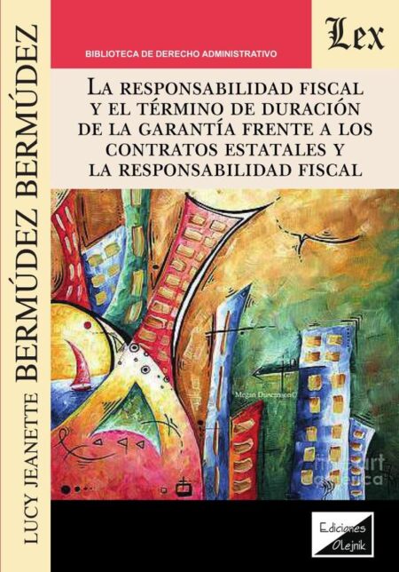 Responsabilidad fiscal y el término de duración de la garantía frente a los contratos estatales y la responsabilidad fiscal