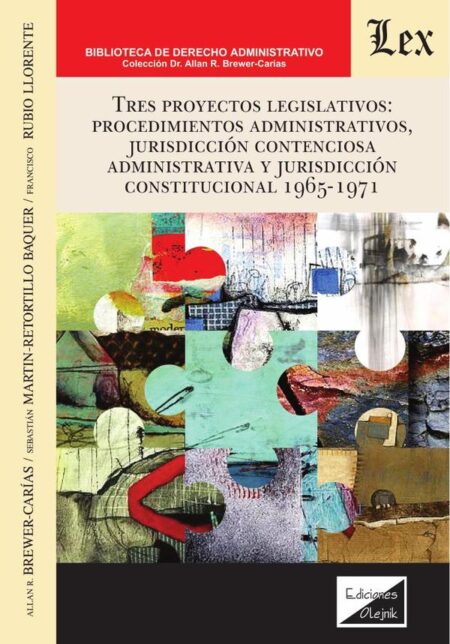 Tres proyectos legislativos: procedimientosadministrativos, jurisdicción contenciosa administrativa y jurisdicción constitucional 1965-1971