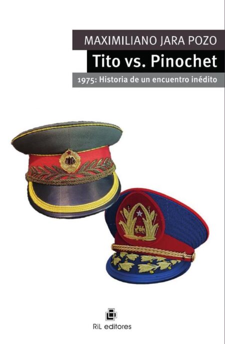 Tito vs. Pinochet. 1975: Historia de un encuentro inédito