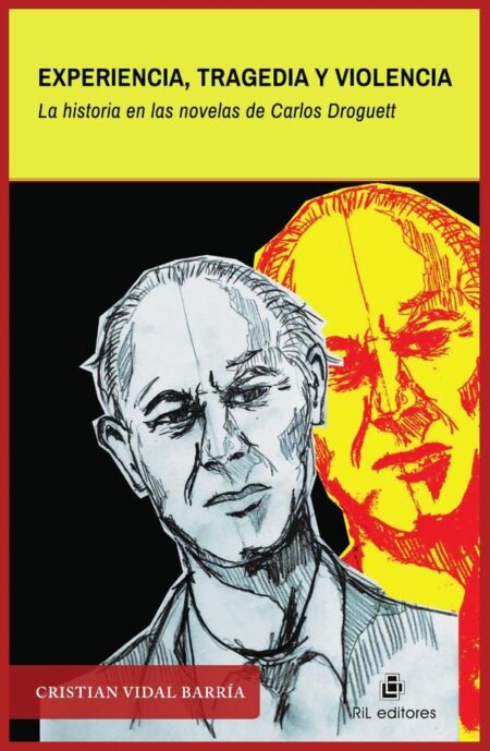 Experiencia, tragedia y violencia:La historia en las novelas de Carlos Droguett