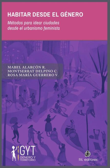 Habitar desde el género:Métodos para idear ciudades desde el urbanismo feminista