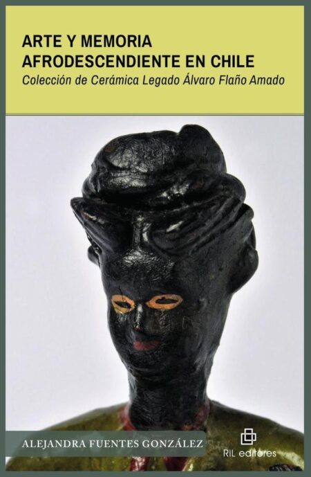 Arte y memoria afrodescendiente en Chile:Colección de Cerámica Legado Álvaro Flaño Amado