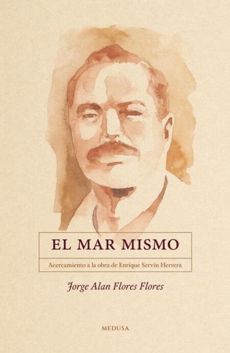 El mar mismo:Acercamiento a la obra de Enrique Servín Herrera