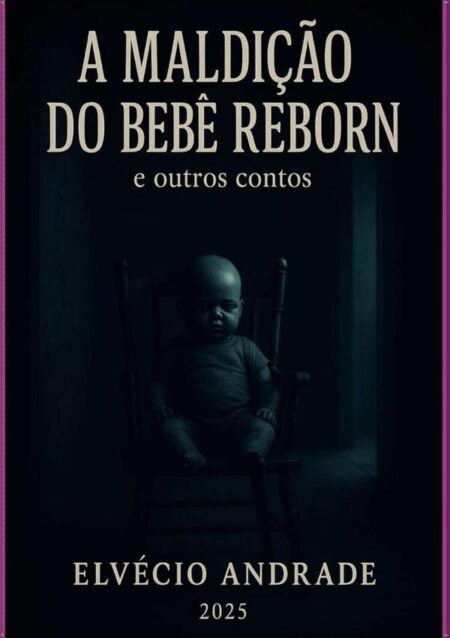 A Maldição Do Bebê Reborn E Outros Contos