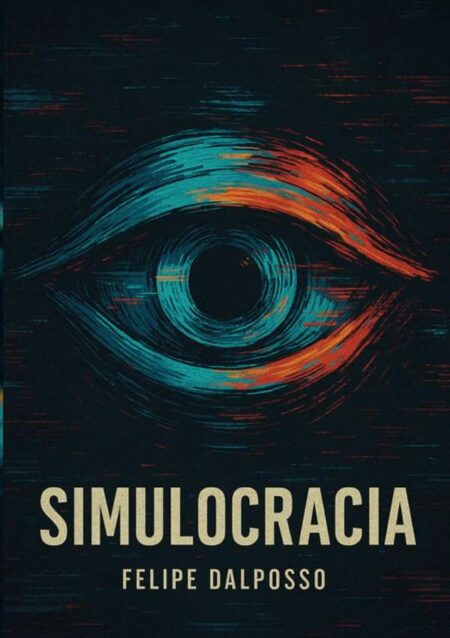 Simulocracia:O Fim do Real e a Nova Ordem dos Espelhos