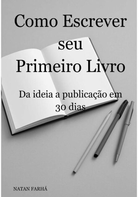 Como Escrever Seu Primeiro Livro:Da ideia a publicação em 30 dias