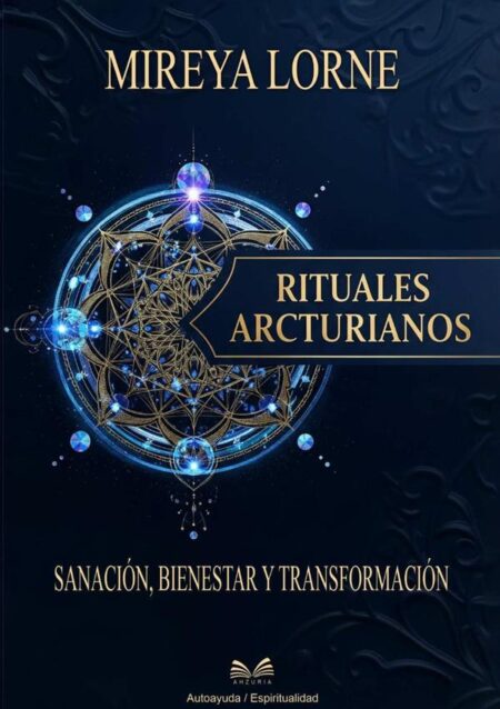 Rituales Arcturianos -:Sanación, Bienestar y Transformación